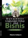 Manajemen Lingkungan Hidup untuk Bisnis: Teori & Aplikasi