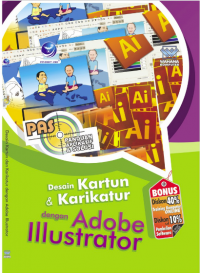 Panduan aplikatif dan solusi (PAS) desain kartun dan karikatur dengan Adobe Illustrator