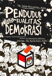 Penduduk dan Kualitas Demokrasi: Kumpulan Artikel Kependudukan, Politik dan Pembangunan Demokrasi