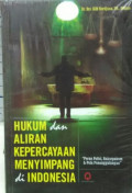 Hukum dan Aliran Kepercayaan Menyimpang di Indonesia : Peran Polisi, Bakorpakem & Pola Penanggulangan