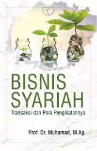 Bisnis Syariah : Transaksi dan Pola Pengikatannya