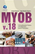 Myob V.18 : Penyelesaian Kasus Pendekatan Bukti Transaksi Ed.1