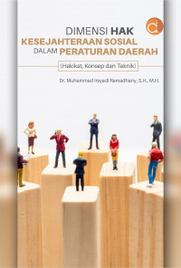 Dimensi Hak Kesejahteraan Sosial Dalam Peraturan Daerah: (Hakikat, Konsep dan Teknik)