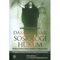 Dasar-Dasar Sosiologi Hukum: Makna Dialog antara Hukum dan Masyarakat