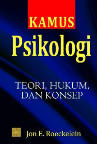 Kamus Psikologi : Teori , Hukum dan Konsep