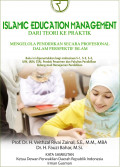 Islamic Education Management Dari Teori Ke Praktik : Mengelola Pendidikan Secara Profesional Dalam Perspektif Islam Ed.1