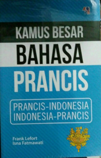 Kamus Besar Bahasa Prancis : Prancis-Indonesia Indonesia-Prancis