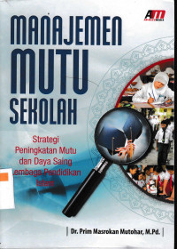 MANAJEMEN MUTU SEKOLAH: Strategi Peningkatan Mutu dan Daya Saing Lembaga Pendidikan Islam