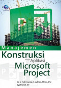 Manajemen konstruksi dengan aplikasi microsoft project