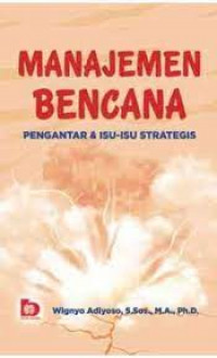 Manajemen Bencana : Pengantar & Isu-Isu Strategis