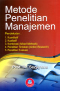 Metode Penelitian Manajemen : Pendekatan Kuantitatif Kualitatif Kombinasi ( Mixed Methods) Penelitian Tindakan ( Action Research ) Penelitian Evaluasi