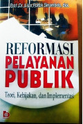 Reformasi Pelayanan Publik : Teori, Kebijakan dan Implementasi