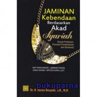 Jaminan Kebendaan : Berdasarkan Akad Syariah (Aspek Perikatan, prosedur pembebanan dan eksekusi)