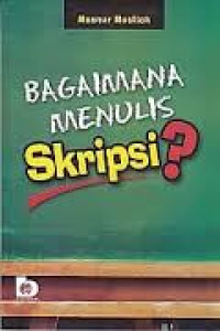 Bagaimana Menulis Skripsi ?