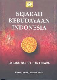 Sejarah Kebudayaan Indonesia : Bahasa, Sastra, dan Aksara Ed.1