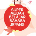 Super Mudah Belajar Bahasa Jepang