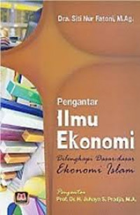 Pengantar Ilmu Ekonomi Dilengkapi Dasar-Dasar Ekonomi Islam