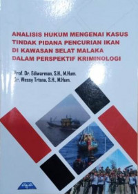 Analisis Hukum Mengenai Kasus Tindak Pidana Pencurian Ikan di Kawasan Selat Malaka dalam Perspektif Kriminologi