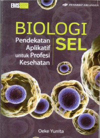 Biologi Sel : Pendekatan Aplikatif untuk Profesi Kesehatan