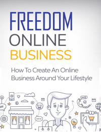 Freedom Online Business : How to Create an Online Business Around Your Lifestyle