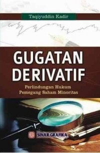 Gugatan Derivatif : Perlindungan Hukum Pemegang Saham Minoritas