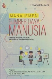 Manajemen Sumber Daya Manusia : Strategi Pengelolaan SDM Berkualitas dan Berdaya Saing