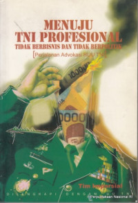 Menuju TNI Profesional tidak Berbisnis dan tidak Berpolitik : Perjalanan Advokasi RUU TNI