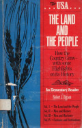 The USA The Land and The People : How the Country Grew with Some Highlights on its History