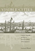 Visible Cities:  Canton, Nagasaki,and Batavia and The coming of the Americans