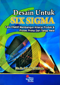 Desain untuk Six Sigma : Cara Efektif  Membangun Kinerja Produk dan Proses Prima dari Tahap Awal Ed.1