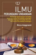 Ilmu Perundang-undangan: Pengaruh Kewenangan Terhadap Jenis Peraturan Perundang-undangan dan Implikasinya Terhadap Hierarki Peraturan Perundang-Undangan