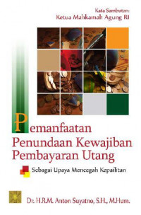 Pemanfaatan Penundaan Kewajiban Pembayaran Uang: Sebagai Upaya Mencegah Kepailitan