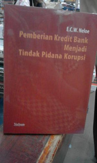 Pemberian Kredit Bank Menjadi Tindak Pidana Korupsi