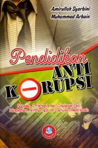 Pendidikan Antikorupsi: Konsep, Strategi, dan Implementasi Pendidikan Antikorupsi di Sekolah/ Madrasah