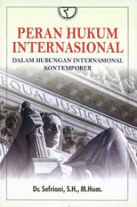 Peran Hukum Internasional dalam Hubungan Internasional Kontemporer