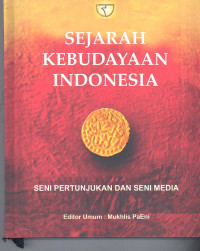 Sejarah Kebudayaan Indonesia : Seni Pertunjukan dan Seni Media Ed.1