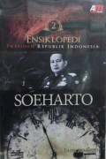 Ensiklopedi Presiden Republik Indonesia : Soeharto Jil. 2