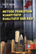 Metode Penelitian Pendidikan : Pendekatan Kuantitatif Kualitatif dan R dan D