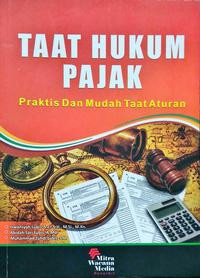 Taat Hukum Pajak : Praktis dan Mudah Taat Aturan