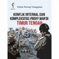 Konflik Internal dan Kompleksitas Proxy War di Timur Tengah